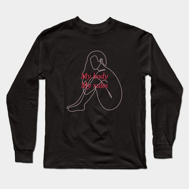 My body my rules Long Sleeve T-Shirt by h-designz